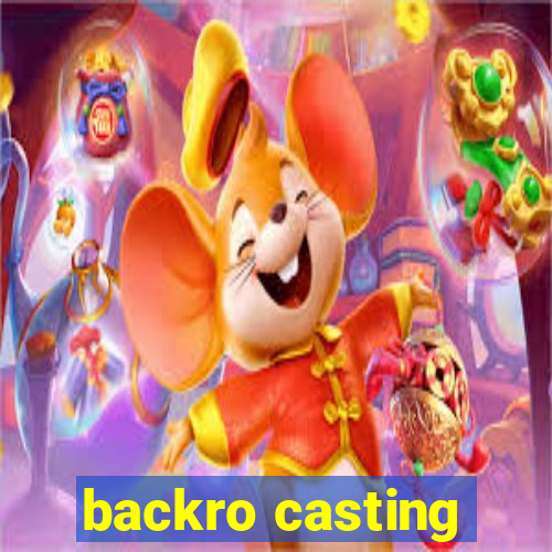 backro casting